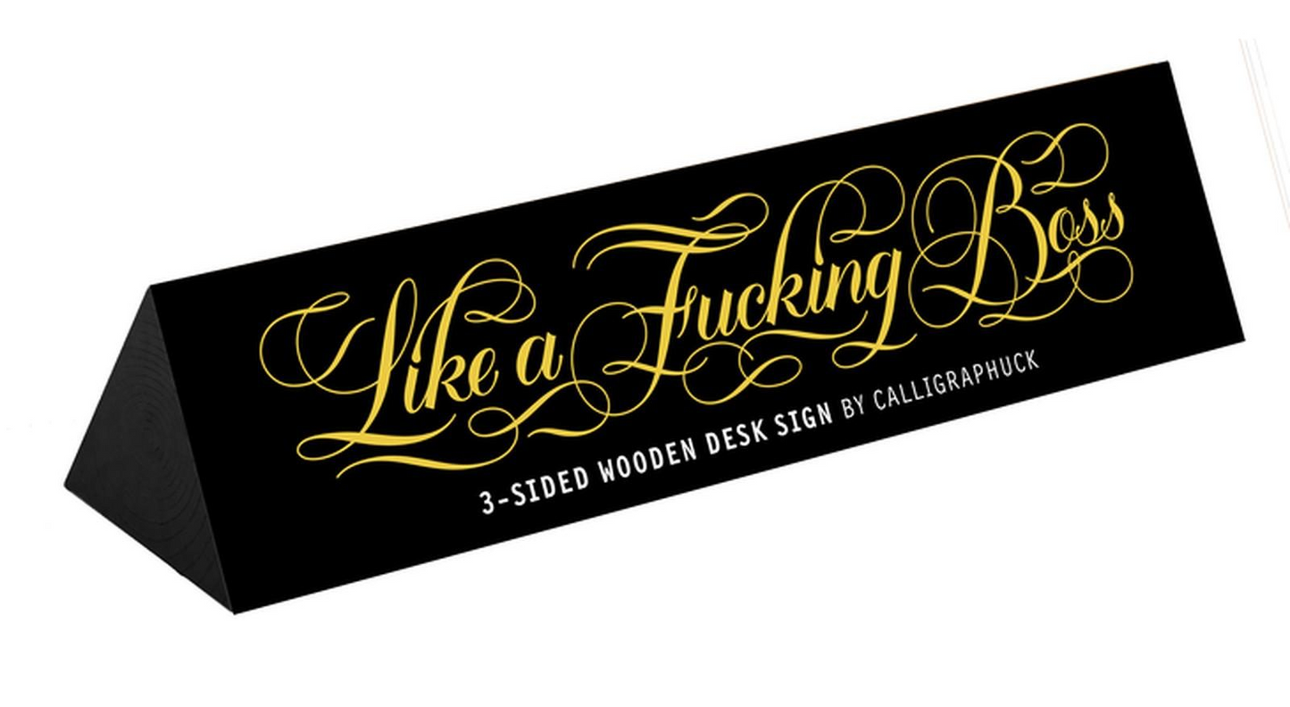 Calligraphuck Desk Sign - Like a F*cking Boss Desk