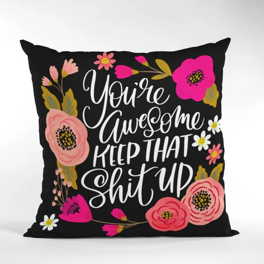 Disrupted Industries Cushion Cover - You're Awesome Keep That Shit Up