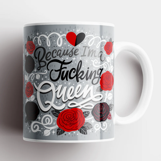 Mugs - Because I'm A F*cking Queen