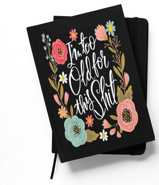 Disrupted Industries Motivational Notebook - I'm Too Old For This Shit