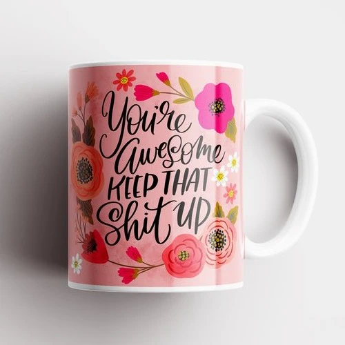 Disrupted Industries Mug - You're Awesome, Keep That Shit Up