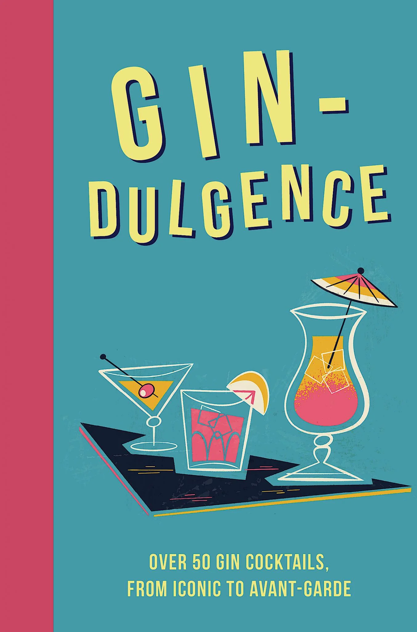 Books - Gin-dulgence Over 50 Gin Cocktails, from Iconic to Avant-Garde