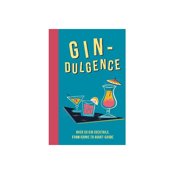 Books - Gin-dulgence Over 50 Gin Cocktails, from Iconic to Avant-Garde