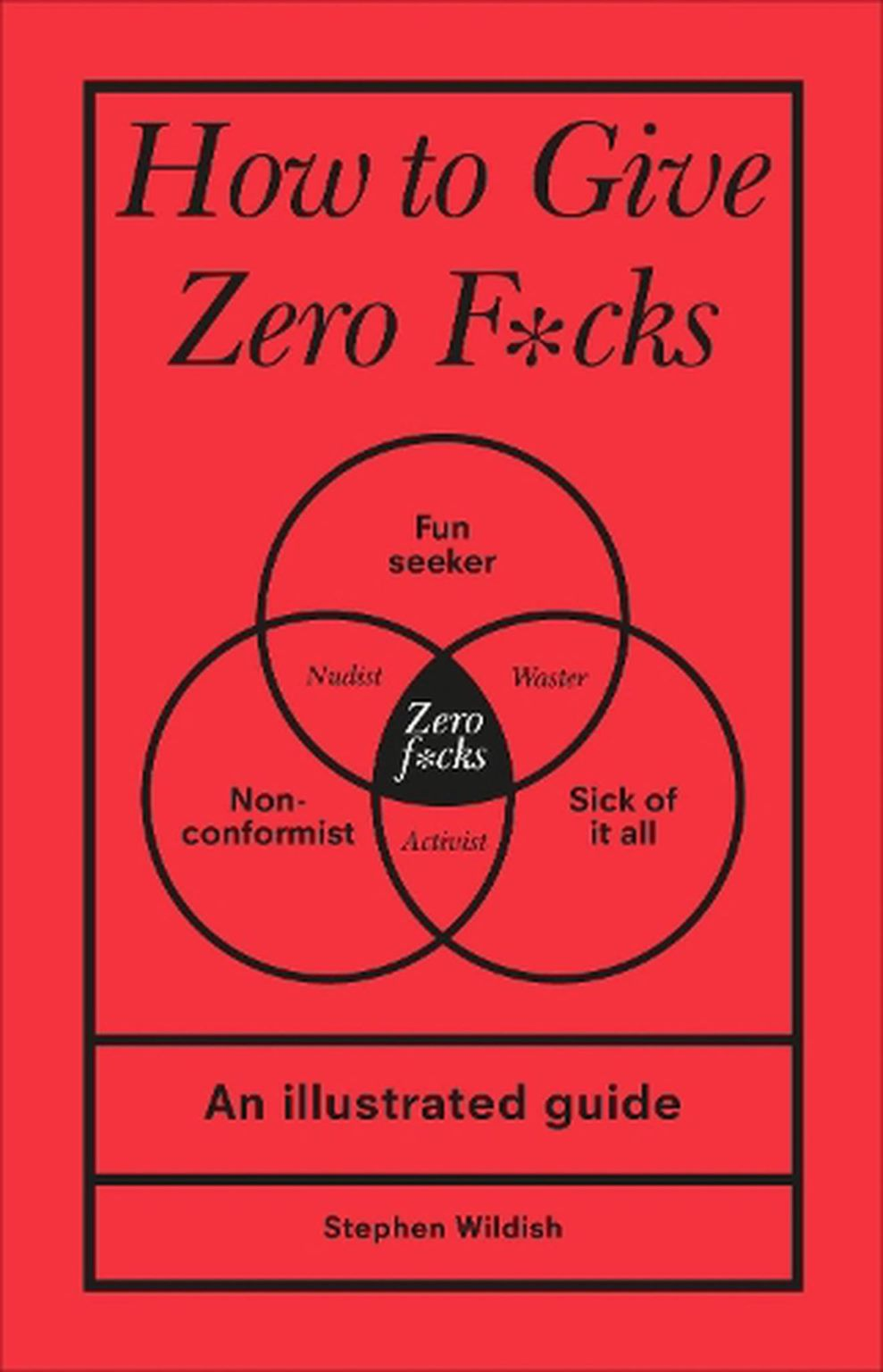 Books - How to Give Zero F*cks by Stephen Wildish - Hardcover