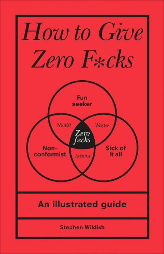 Books - How to Give Zero F*cks by Stephen Wildish - Hardcover