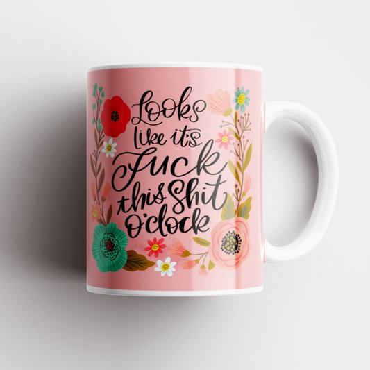 Disrupted Industries Mug - Looks Like It's F*ck This Shit O'clock