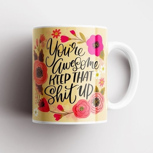 Disrupted Industries Mug - You're Awesome, Keep That Shit Up