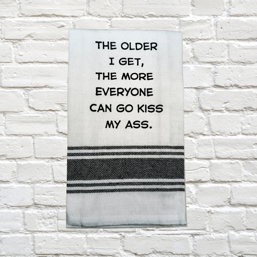 Tea Towel - The Older I Get